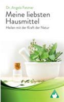 Meine liebsten Hausmittel: Heilen mit der Kraft der Natur 3752862157 Book Cover