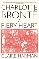 Charlotte Brontë: A Fiery Heart 0307363198 Book Cover