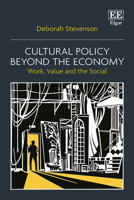 Cultural Policy Beyond the Economy: Work, Value, and the Social 1788974662 Book Cover