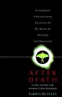 After Death: A New Future for Human Consciousness 0380728613 Book Cover