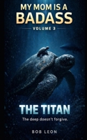 My Mom Is A Badass Volume 3: The Titan B0GXRJ8PY4 Book Cover