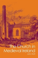 The Church in Medieval Ireland (The Gill History of Ireland) 0717105628 Book Cover