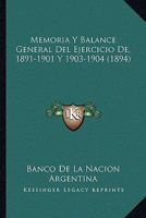 Memoria Y Balance General Del Ejercicio De, 1891-1901 Y 1903-1904 (1894) 116019209X Book Cover