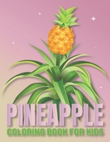 Paineapple Coloring Book For Kids: Paineapple Coloring Book For Kids Stress Relieving And Relaxing Kids & Adults. B09CRSNSJQ Book Cover