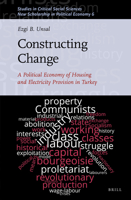 Constructing Change: A Political Economy of Housing and Electricity Provision in Turkey 9004462058 Book Cover