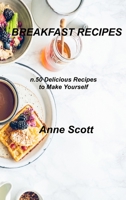 Breakfast Recipes: n.50 Delicious Recipes to Make Yourself 1803034882 Book Cover