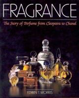 Fragrance: The Story of Perfume from Cleopatra to Chanel 0486426726 Book Cover