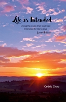 Life as Intended (Second Edition): Living the Lives that God had Intended for Us to Live 1326591738 Book Cover