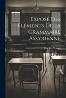 Exposé Des Éléments De La Grammaire Assyrienne 1021559229 Book Cover