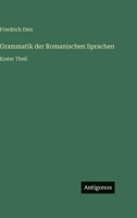 Grammatik der Romanischen Sprachen: Erster Theil 3563983747 Book Cover
