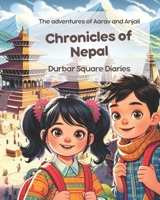 Chronicles of Nepal: Durbar Square Diaries: The adventures of Aarav and Anjali ; Nepalese Children Story B0CRB7GXNS Book Cover