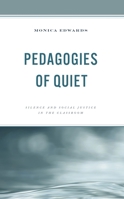 Pedagogies of Quiet: Silence and Social Justice in the Classroom 1475867816 Book Cover