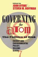 Governing the Atom: The Politics of Risk (Energy Policy Studies) 1560008342 Book Cover