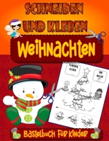 Weihnachten Schneiden und Kleben - Bastelbuch für Kinder: Weihnachten Ausschneidebuch für Kinder ab 3 Jahren | Aufgabenheft für Kleinkinder B08P1FCCK3 Book Cover
