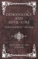 Demonology and Devil Lore; Volume I 1015712533 Book Cover