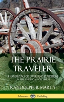 The Prairie Traveler: A Handbook for Overland Expeditions in the American Old West 138797727X Book Cover