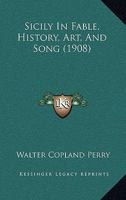 Sicily in fable, history, art, and song 1018354719 Book Cover