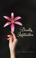 Deadly Infatuation 164536903X Book Cover