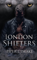 London Shifters: The Complete Shapeshifter Romance Series 1951821084 Book Cover