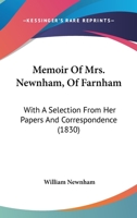 Memoir Of Mrs. Newnham, Of Farnham: With A Selection From Her Papers And Correspondence 1104190494 Book Cover