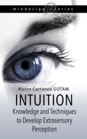 Intuition: Knowledge and Techniques to Develop Extrasensory Perception 1802944117 Book Cover