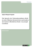 Die Sprache der Nationalsozialisten. Rolle in einer Diktatur, Kennzeichen und Analyse der letzten �ffentlichen Rede von Joseph Goebbels 3346542033 Book Cover