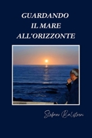 Guardando il mare all'orizzonte (Italian Edition) B0FBKXPTM2 Book Cover