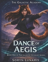 Dance of Aegis: Book 1 of the Galactic Academy Series B0G9NFDZT3 Book Cover