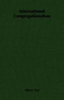 International Congregationalism 1406788384 Book Cover