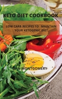 Keto Diet Cookbook: Low Carb Recipes to Maintain Your Ketogenic Diet 1802536035 Book Cover