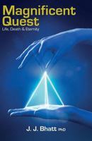 Magnificent Quest: Life, Death & Eternity 1522981268 Book Cover