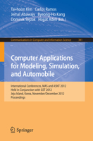 Computer Applications for Modeling, Simulation, and Automobile: International Conferences, MAS and ASNT 2012, Held in Conjunction with GST 2012, Jeju ... in Computer and Information Science, 341) 3642352472 Book Cover
