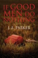 If Good Men Do Nothing 1630631647 Book Cover