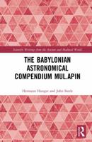 The Babylonian Astronomical Compendium Mul.Apin 0367666189 Book Cover