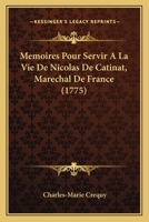 Memoires Pour Servir A La Vie De Nicolas De Catinat, Marechal De France (1775) 1148039406 Book Cover