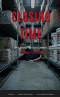 Closing Time: An Interactive Murder Mystery — One Body, Five True Endings (Ale[X] M. - [The Interactive Series]) B0H7PZR1ZX Book Cover