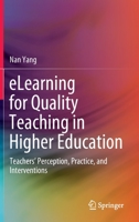 eLearning for Quality Teaching in Higher Education: Teachers’ Perception, Practice, and Interventions 981154400X Book Cover