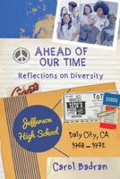 Ahead of Our Time: Reflections on Diversity-Jefferson High School, Daly City, CA, 1968-1972: Reflections on Diversity 1936411814 Book Cover
