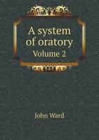 A System of Oratory Volume 2 5518695365 Book Cover