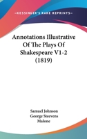 Annotations Illustrative Of The Plays Of Shakespeare V1-2 1165314282 Book Cover