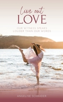 Live Out Love 1952840392 Book Cover