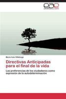 Directivas Anticipadas para el final de la vida: Las preferencias de los ciudadanos como expresión de la autodeterminación 3848456923 Book Cover