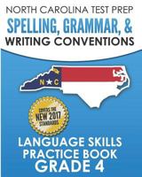 NORTH CAROLINA TEST PREP Spelling, Grammar, and Writing Conventions Grade 4: Language Skills Practice Book 1729402623 Book Cover