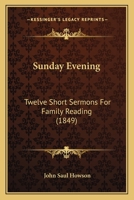 Sunday Evening: Twelve Short Sermons For Family Reading 1165479044 Book Cover