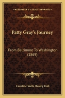 Patty Gray's Journey: From Baltimore To Washington 1104362392 Book Cover