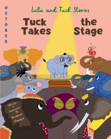 Lulu and Tuck Stories: Tuck Takes the Stage 1957801085 Book Cover