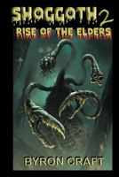 Shoggoth 2: Rise of the Elders 1722661984 Book Cover