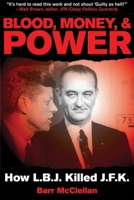 Blood, Money & Power: How L.B.J. Killed J.F.K. 0963784625 Book Cover