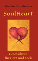 SoulHeart Stories: Geschichten f�r Herz und Seele 3347133927 Book Cover