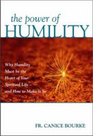 The Power of Humility: Why Humility Must Be at the Heart of Your Spiritual Life - And How to Make It So 1928832458 Book Cover
